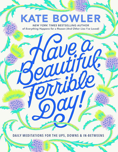 Have a Beautiful, Terrible Day! - 9780593727676 - Kate Bowler - Convergent Books - The Little Lost Bookshop