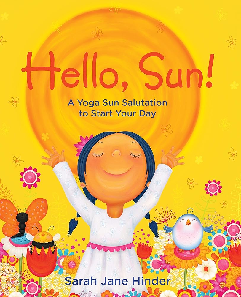 Hello, Sun!: A Yoga Sun Salutation to Start Your Day - 9781683642831 - Sarah Jane Hinder - Sounds True - The Little Lost Bookshop