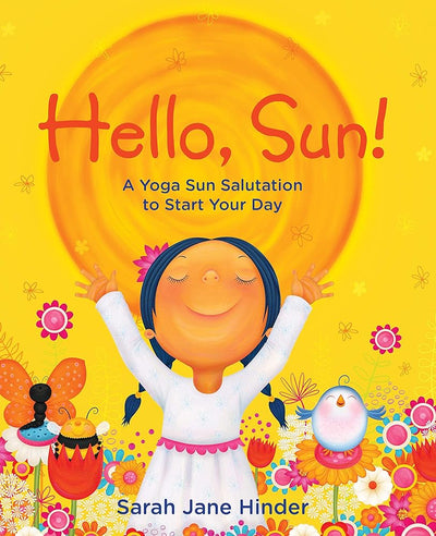 Hello, Sun!: A Yoga Sun Salutation to Start Your Day - 9781683642831 - Sarah Jane Hinder - Sounds True - The Little Lost Bookshop