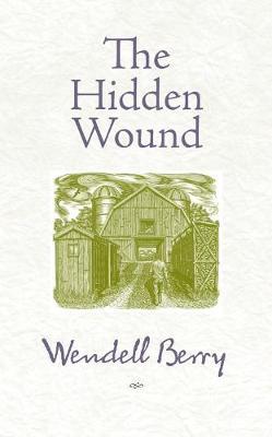 Hidden Wound - 9781582434865 - Wendell Berry - Counterpoint - The Little Lost Bookshop
