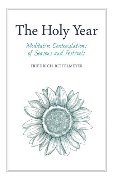 Holy Year: Meditative Contemplations of Seasons and Festivals - 9781782505525 - Friedrich Rittelmeyer - Floris Books - The Little Lost Bookshop