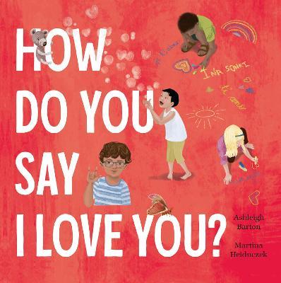 How Do You Say I Love You? - 9780733342172 - Ashleigh Barton - ABC Books - The Little Lost Bookshop
