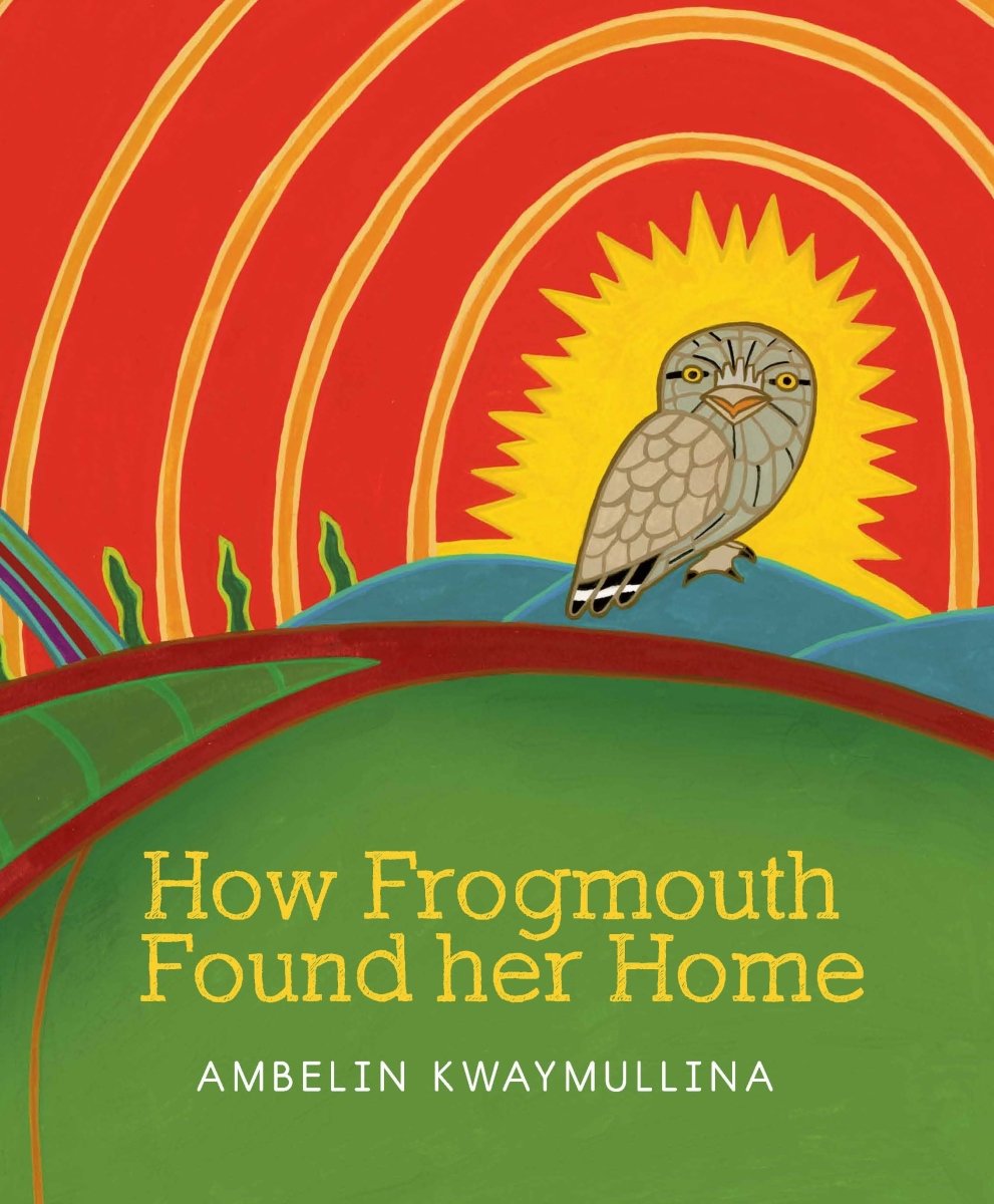 How Frogmouth Found Her Home - 9781760993139 - Ambelin Kwaymullina - Fremantle Press - The Little Lost Bookshop