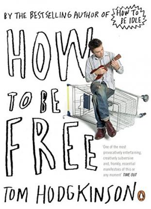How to be Free - 9780141022024 - Tom Hodgkinson - Penguin - The Little Lost Bookshop
