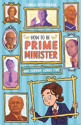How to be Prime Minister and Survive Grade Five - 9780702265587 - Fitzgerald, Carla - University of Queensland Press - The Little Lost Bookshop