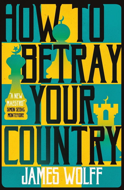 How to Betray Your Country - 9781913394516 - Wolff, James - Bitter Lemon Press - The Little Lost Bookshop