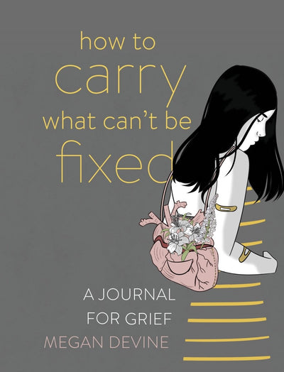 How to Carry What Can't Be Fixed - 9781683643708 - Megan Devine - Sounds True - The Little Lost Bookshop