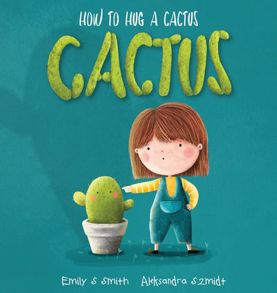 How to Hug a Cactus - 9781922503176 - Smith, Emily S - Larrikin House - The Little Lost Bookshop
