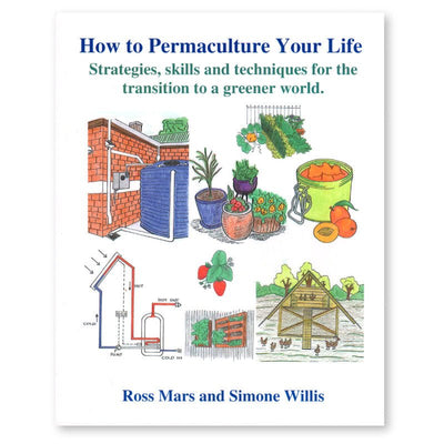 How to Permaculture Your Life - 9780958762694 - Ross Mars, Simone Willis - Melliodora Publishing - The Little Lost Bookshop