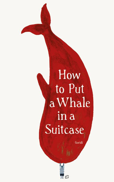 How to Put a Whale in a Suitcase - 9781849766234 - Raul Guridi - Tate Publishing - The Little Lost Bookshop
