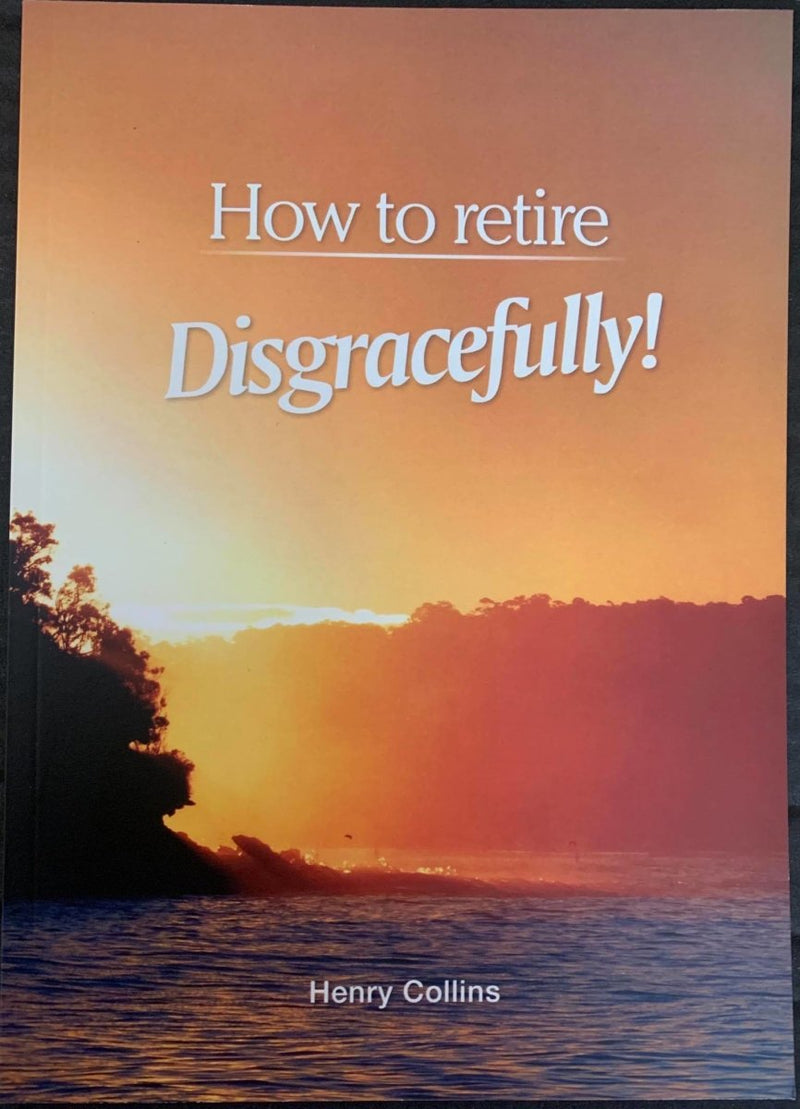 How to Retire Disgracefully - 815232015185209185 - Henry Collins - Henry Collins - The Little Lost Bookshop