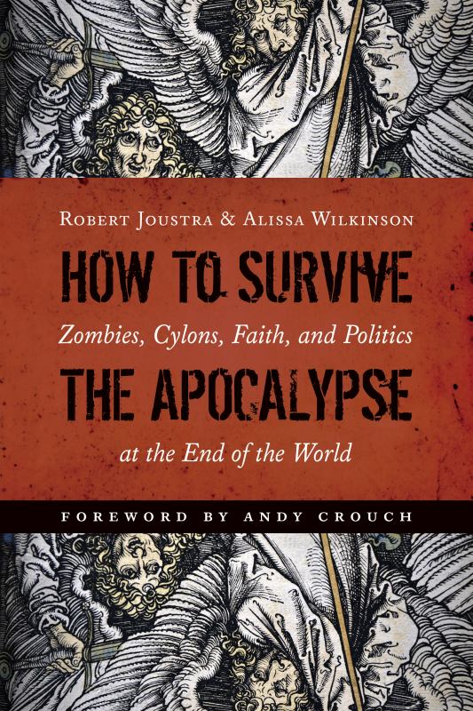 How to Survive the Apocalypse: Zombies, Cylons, Faith, and Politics at the End of the World - 9780802872715 - Eerdmans - The Little Lost Bookshop