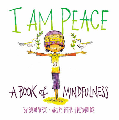 I Am Peace - A Book of Mindfulness - 9781419731525 - Susan Verde; Peter H. Reynolds (Illustrator) - Harry N. Abrams - The Little Lost Bookshop