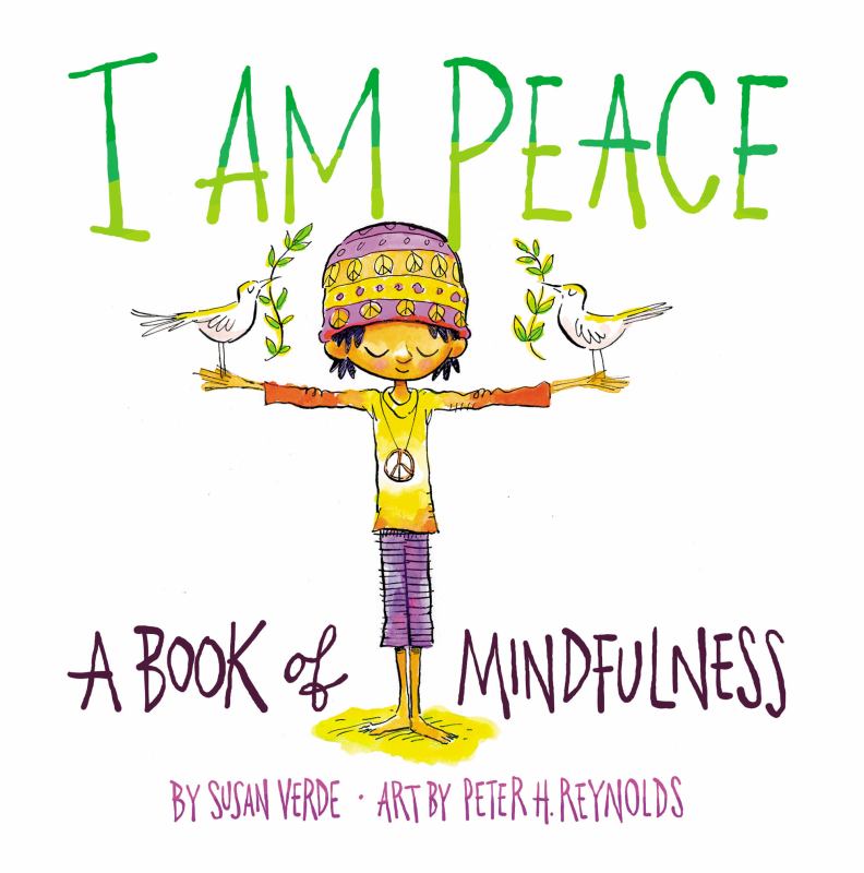 I Am Peace - A Book of Mindfulness - 9781419731525 - Susan Verde; Peter H. Reynolds (Illustrator) - Harry N. Abrams - The Little Lost Bookshop