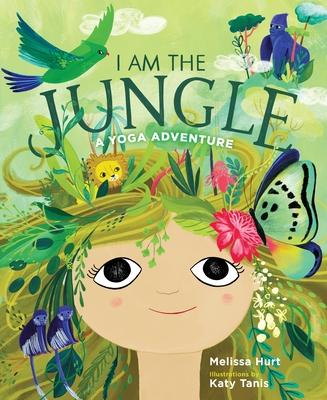 I Am the Jungle A Yoga Adventure - 9781683643821 - Melissa Hurt - St. Martin&