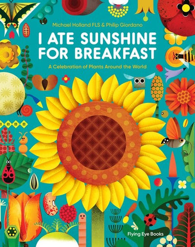 I Ate Sunshine for Breakfast - 9781838740733 - Michael Holland - Walker Books Australia - The Little Lost Bookshop