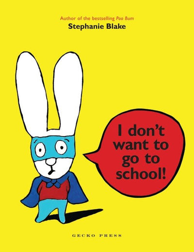 I Don't Want to Go to School - 9781877579080 - Walker Books - The Little Lost Bookshop