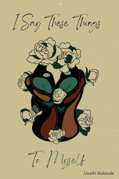 I Say These Things to Myself - 9781922311498 - Linathi Makanda - Ensorcellia - The Little Lost Bookshop