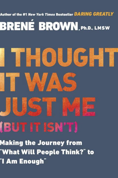 I Thought it Was Just Me (but it Isn't): Telling the Truth About Perfectionism, Inadequacy and Power - 9781592403356 - Brene Brown - Penguin - The Little Lost Bookshop