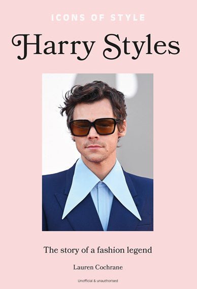 Icons of Style - Harry Styles - 9781802796186 - Lauren Cochrane - Welbeck - The Little Lost Bookshop