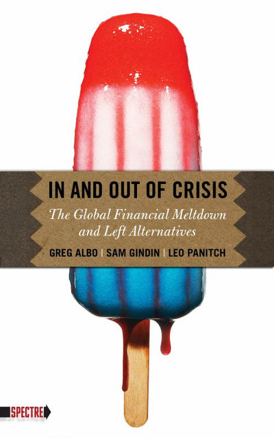 In and Out of Crisis - The Global Financial Meltdown and Left Alternatives - 9781604862126 - PM Press - The Little Lost Bookshop