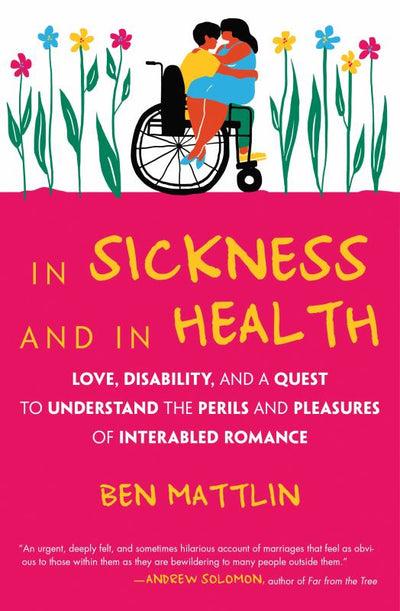 In Sickness and in Health - Love, Disability, and a Quest to Understand the Perils and Pleasures of Interabled Romance - 9780807063422 - Beacon Press - The Little Lost Bookshop