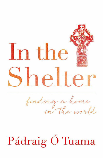 In the shelter: finding a home in the world - 9781444791723 - Padraig O Tuama - Hodder & Stoughton - The Little Lost Bookshop