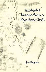 Incidental Dreams from a Myoclonic Jerk - Joe Bugden - Ginninderra Press - The Little Lost Bookshop