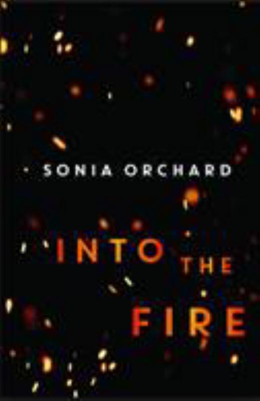 Into the Fire - 9781925712827 - Sonia Orchard - Affirm Press - The Little Lost Bookshop