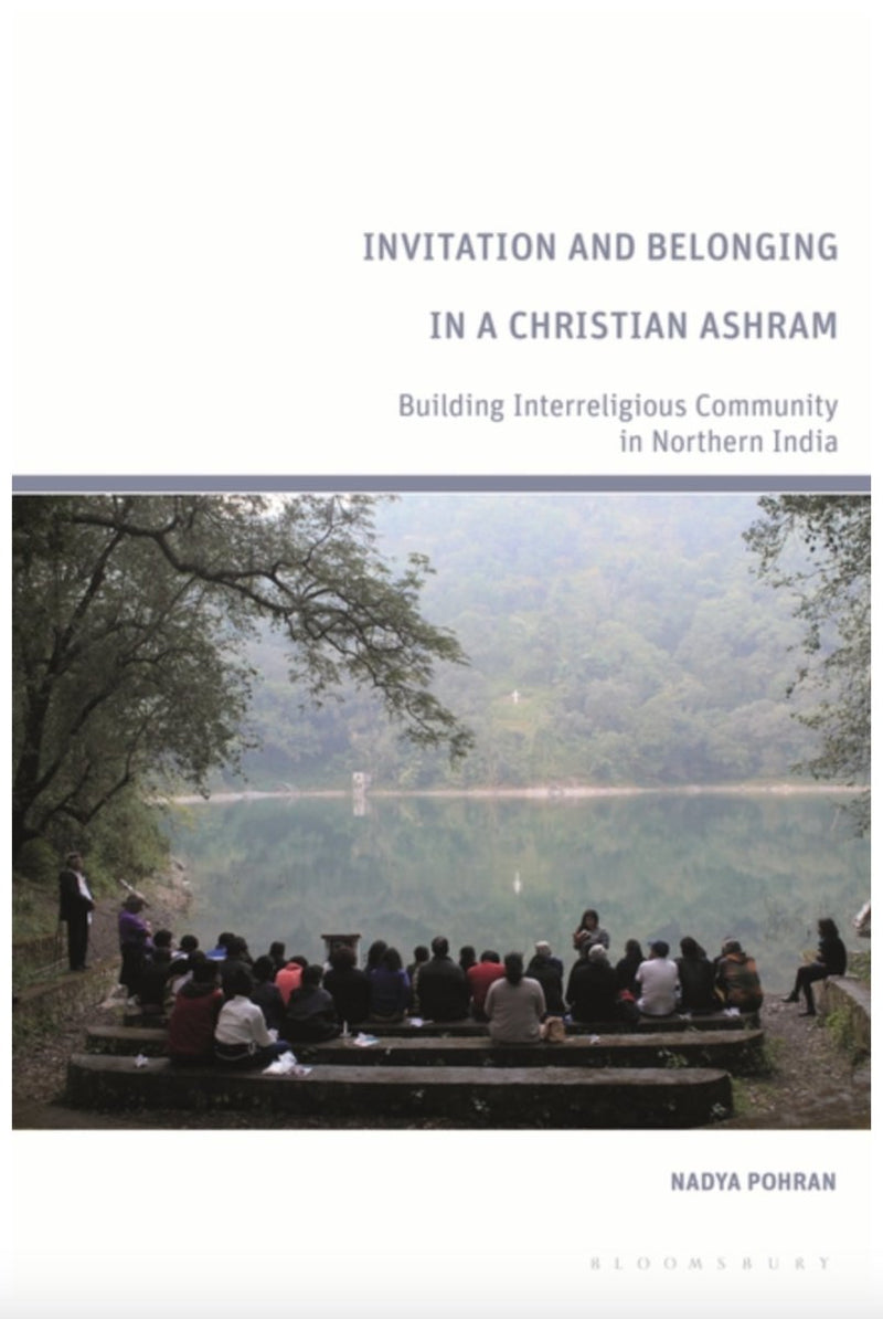 Invitation and Belonging in a Christian Ashram: Building Interreligious Community in Northern India - 9781350238213 - Nadya Pohran - Bloomsbury - The Little Lost Bookshop