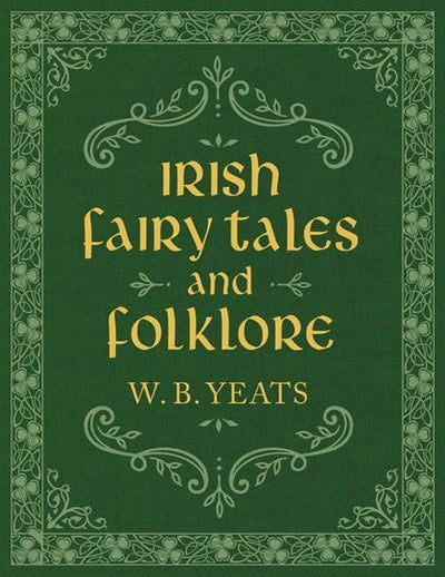 Irish Fairy Tales and Folklore - 9781949846447 - W.B. Yeats - Skyhorse Publishing - The Little Lost Bookshop