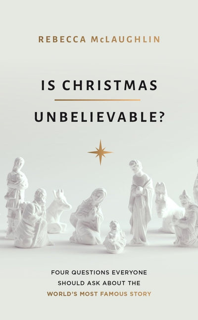 Is Christmas Unbelievable? - 9781784986407 - Rebecca McLaughlin - Good Book Company - The Little Lost Bookshop