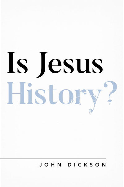 Is Jesus History? - 9781784983659 - John Dickson - Good Book Company - The Little Lost Bookshop