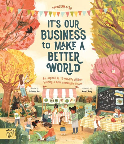 It's Our Business To Make A Better World - 9781913520434 - Rebecca Hui - Walker Books Australia - The Little Lost Bookshop