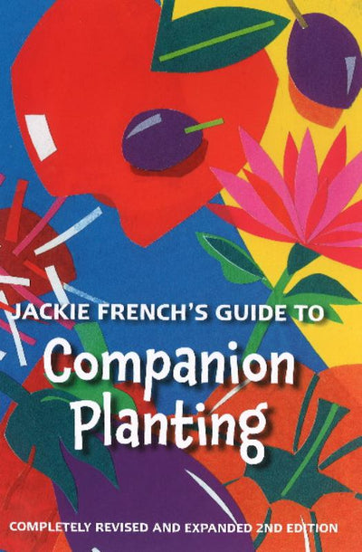 Jackie French's Guide to Companion Planting: Fully Revised and Expanded 2nd Edition - 9780947214654 - Jackie French - Manna Trading - The Little Lost Bookshop
