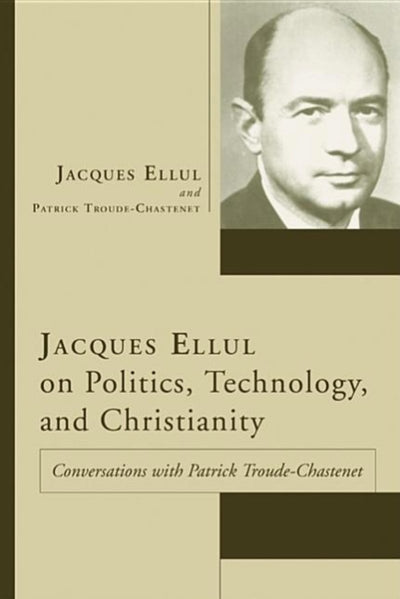 Jacques Ellul on Politics, Technology, and Christianity - 9781597522663 - Jacques Ellu - Wipf & Stock Publishers - The Little Lost Bookshop