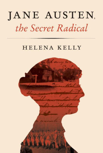 Jane Austen, the Secret Radical - 9781524732103 - Helena Kelly - Knopf Publishing Group - The Little Lost Bookshop