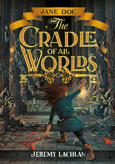 Jane Doe And The Cradle Of All Worlds (#1 Jane Doe) - 9781760501815 - Jeremy Lachlan - Hardie Grant Egmont - The Little Lost Bookshop