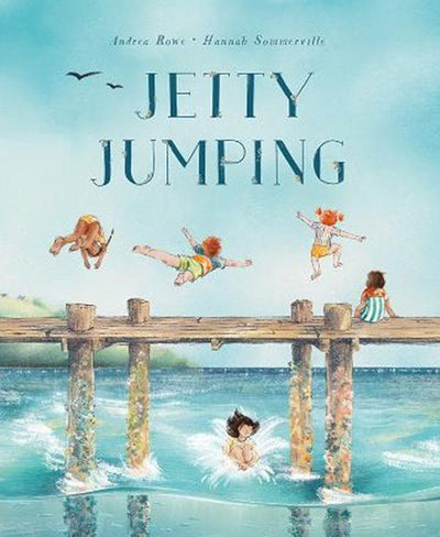 Jetty Jumping - 9781760500658 - Andrea Rowe & Hannah Sommerville - Hardie Grant Books - The Little Lost Bookshop