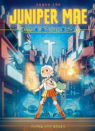 Juniper Mae: Knight of Tykotech City - 9781912497454 - Sarah Soh - The Little Lost Bookshop - The Little Lost Bookshop