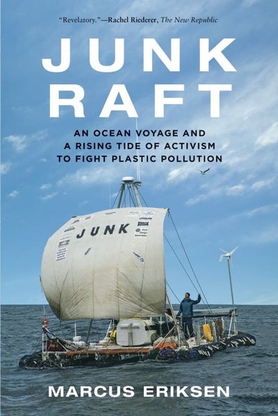 Junk Raft: An Ocean Voyage and a Rising Tide of Activism to Fight Plastic Pollution - 9780807061725 - Beacon Press - The Little Lost Bookshop