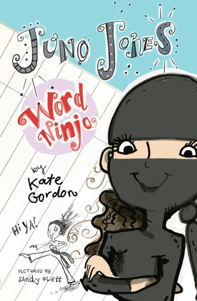 Juno Jones, Word Ninja (Juno Jones #1) - 9780994557094 - Kate Gordon - Yellow Brick Books - The Little Lost Bookshop