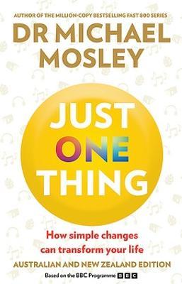Just One Thing: How Simple Changes Can Transform Your Life - 9780733648229 - Michael Mosely - Hachette - The Little Lost Bookshop