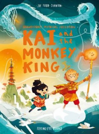 Kai and the Monkey King - 9781912497447 - Joe Todd-Stanton - Flying Eye Books - The Little Lost Bookshop