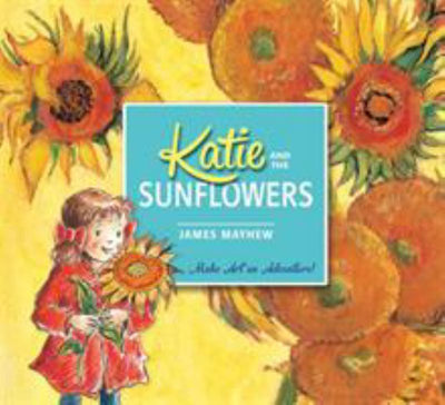 Katie and the Sunflowers - 9781408332443 - James Mayhew - Hachette Children's Group - The Little Lost Bookshop