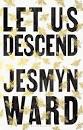 Let Us Descend - 9781526666727 - Jesmyn Ward - Bloomsbury - The Little Lost Bookshop