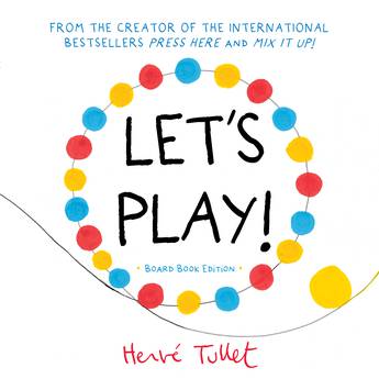 Let's Play! (board book edition) - 9781761180729 - Hervé Tullet - A&U Children's - The Little Lost Bookshop