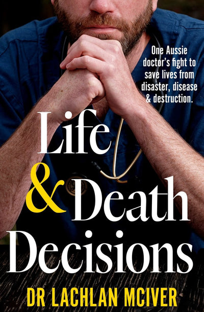 Life and Death Decisions - 9781761150777 - Lachlan McIver - Ultimo Press - The Little Lost Bookshop
