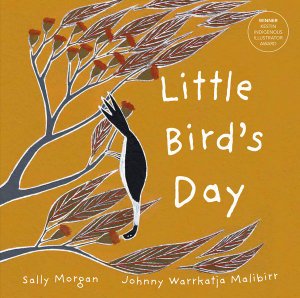 Little Bird's Day - 9781925768923 - Sally Morgan, Johnny Warrkatja Malibirr - Magabala Books - The Little Lost Bookshop