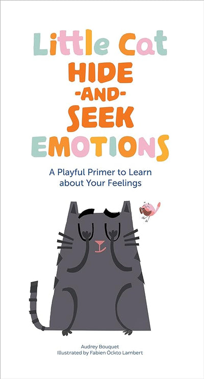 Little Cat Hide-and-Seek Emotions: A Playful Primer to Learn about Your Feelings (A Big Emotions Book) - 9781683648338 - Audrey Bouquet, Lambert Fabien Öckto - Sounds True - The Little Lost Bookshop